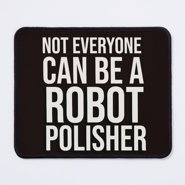 Item preview, NOT EVERYONE CAN BE A ROBOT POLISHER | ANOMALY HUMOR SERIES – MAINTENANCE EDITION designed and sold by WitLounge.