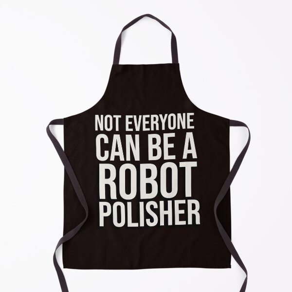 Item preview, NOT EVERYONE CAN BE A ROBOT POLISHER | ANOMALY HUMOR SERIES – MAINTENANCE EDITION designed and sold by WitLounge.