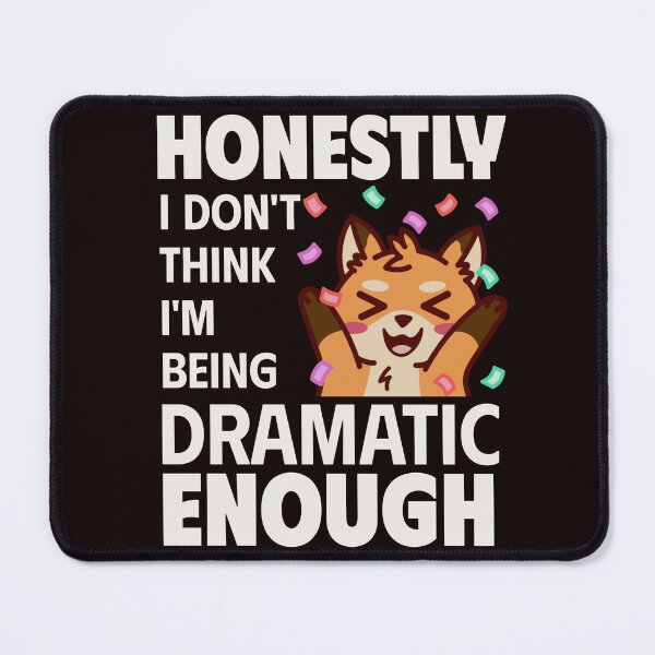 Item preview, HONESTLY I DON'T THINK I'M BEING DRAMATIC ENOUGH FOX | SASSY CRITTERS SERIES — DRAMA EDITION designed and sold by WitLounge.