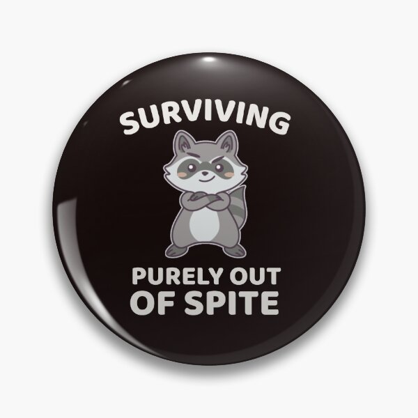 Item preview, SURVIVING PURELY OUT OF SPITE RACCOON | SASSY CRITTERS SERIES — SURVIVAL EDITION designed and sold by WitLounge.