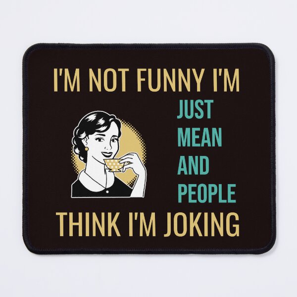 Item preview, I'M NOT FUNNY I'M JUST MEAN AND PEOPLE THINK I'M JOKING | RETRO SARCASM SERIES – DISCLOSURE EDITION designed and sold by WitLounge.
