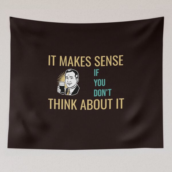 Item preview, IT MAKES SENSE IF YOU DON'T THINK ABOUT IT | RETRO SARCASM SERIES – LOGIC EDITION designed and sold by WitLounge.