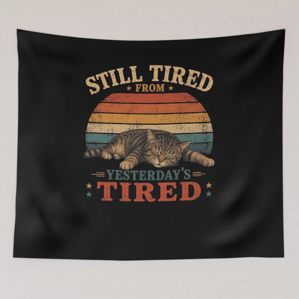 Item preview, Still Tired From Yesterday's Tired Sleeping Cat funny saying designed and sold by snowry.