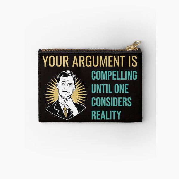Item preview, YOUR ARGUMENT IS COMPELLING UNTIL ONE CONSIDERS REALITY | RETRO SARCASM SERIES – THINKING MAN EDITION designed and sold by WitLounge.