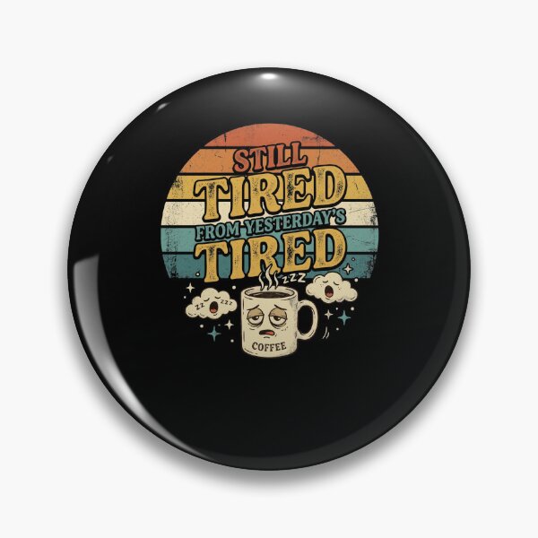 Item preview, Still Tired From Yesterday's Tired Coffee funny Parent designed and sold by snowry.