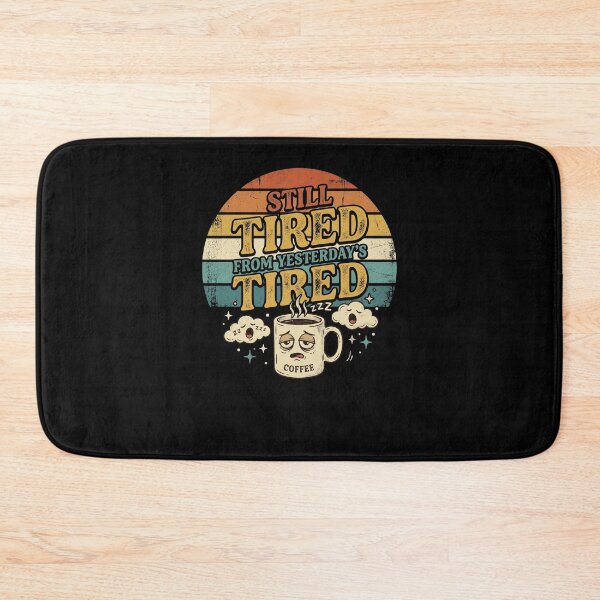 Item preview, Still Tired From Yesterday's Tired Coffee funny Parent designed and sold by snowry.