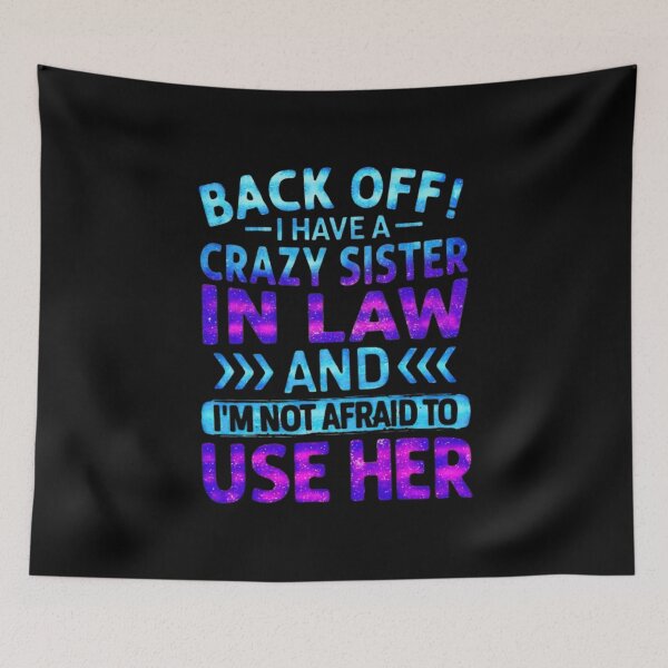 Item preview, Back Off I Have A Crazy Sister In Law - Funny Galaxy Typography designed and sold by creativerooney.