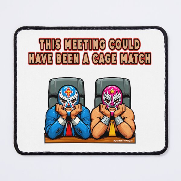 Item preview, This Meeting Could Have Been A Cage Match (M/M) designed and sold by DynaMotionDesigns.