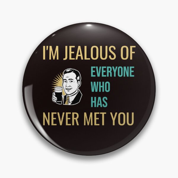 Item preview, I'M JEALOUS OF EVERYONE WHO HAS NEVER MET YOU | RETRO SARCASM SERIES — BRUTAL TRUTH EDITION designed and sold by WitLounge.