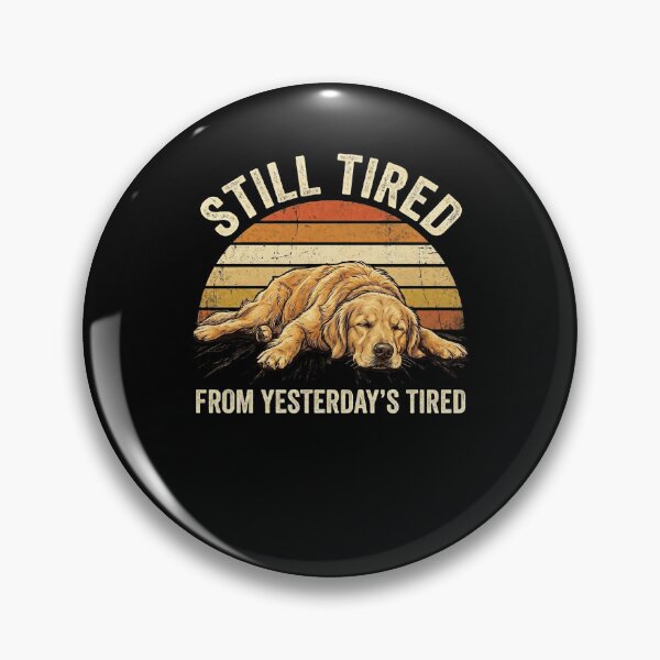 Item preview, Still Tired From Yesterday's Tired Retriever dog funny designed and sold by snowry.