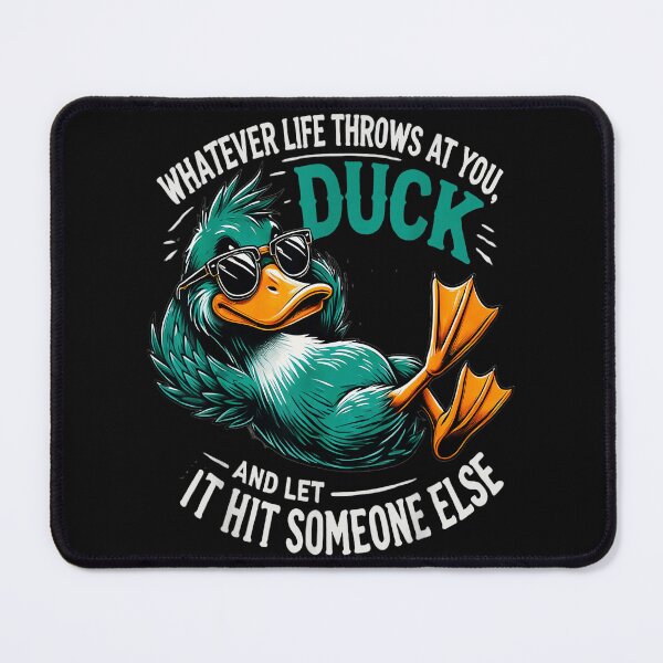 Item preview, Whatever Life Throws At You, Duck And Let It Hit Someone Else Funny Sarcastic Duck Lover Quote designed and sold by LysiTHWIP.