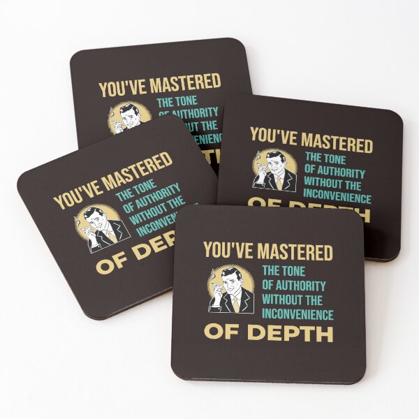 Item preview, YOU’VE MASTERED THE TONE OF AUTHORITY WITHOUT THE INCONVENIENCE OF DEPTH | RETRO SARCASM SERIES designed and sold by WitLounge.