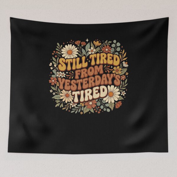 Item preview, Still Tired From Yesterday's Tired Groovy funny saying designed and sold by snowry.