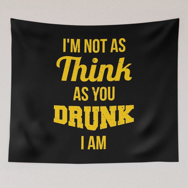 Item preview, I'm not as think as you drunk I am  designed and sold by VomHaus.