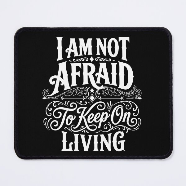 Item preview, Im Not Afraid To Keep On Living  designed and sold by mazyoy.