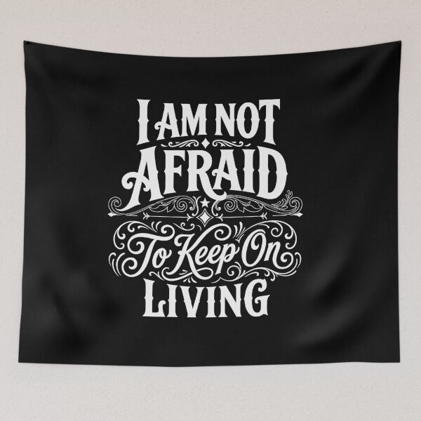 Item preview, Im Not Afraid To Keep On Living  designed and sold by mazyoy.
