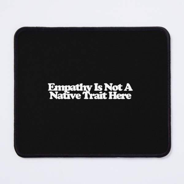 Item preview, Empathy Is Not A Native Trait Here - Sugar Art designed and sold by dsxclothing.