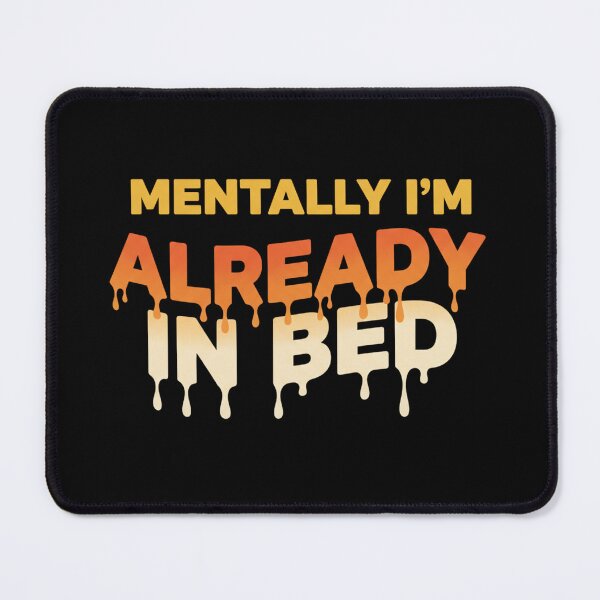 Item preview, Mentally I'm Already In Bed - Funny Melting Retro Quote designed and sold by Bowniko^^.