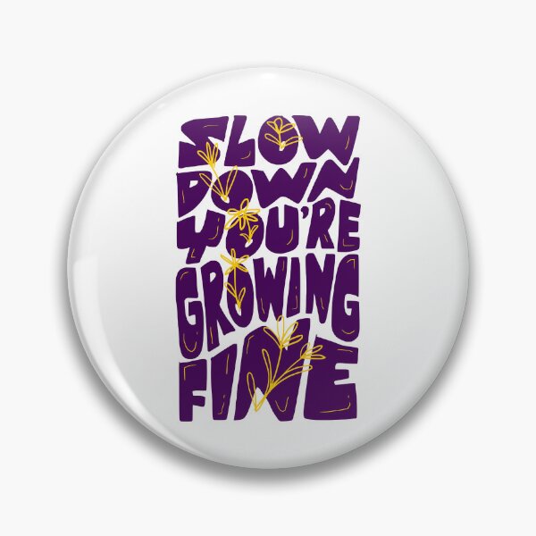 Item preview, Slow Down You're Growing Fine designed and sold by Chrisnug24.