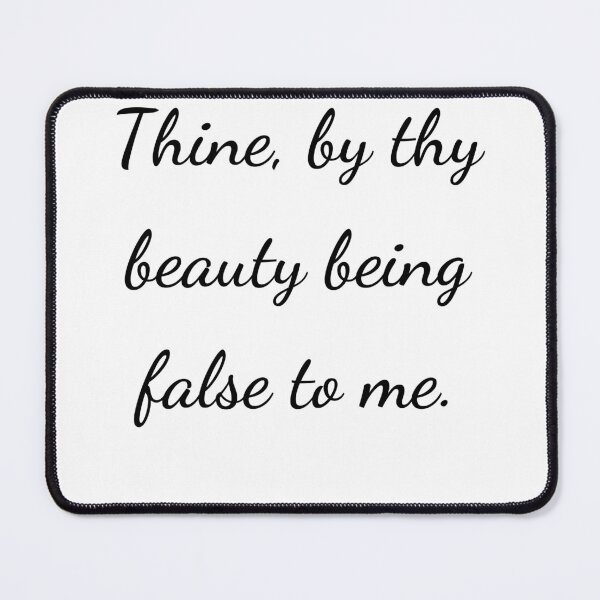 Item preview, "Thine, by thy beauty being false to me." - handwriting black designed and sold by ariksworld.