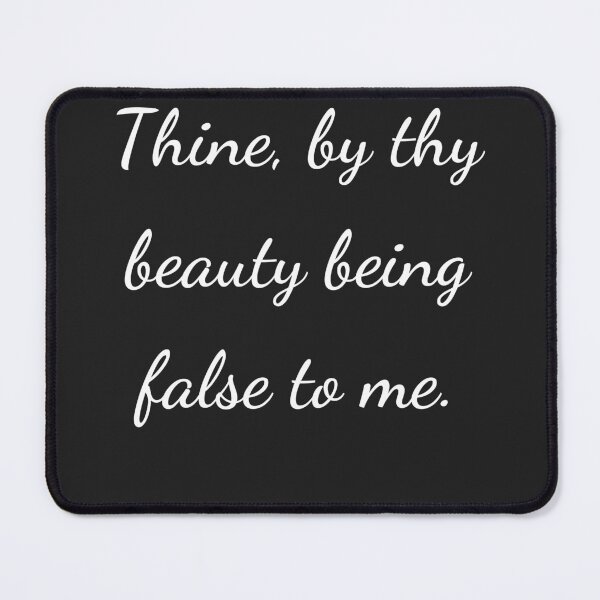 Item preview, "Thine, by thy beauty being false to me." - handwriting white designed and sold by ariksworld.