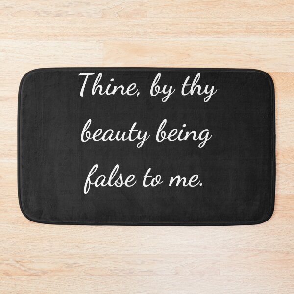 Item preview, "Thine, by thy beauty being false to me." - handwriting white designed and sold by ariksworld.