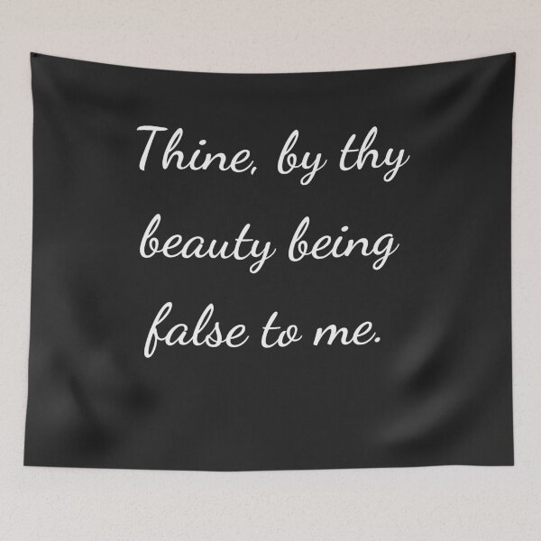 Item preview, "Thine, by thy beauty being false to me." - handwriting white designed and sold by ariksworld.