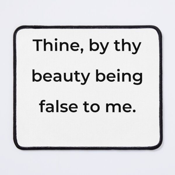 Item preview, "Thine, by thy beauty being false to me." - print black designed and sold by ariksworld.