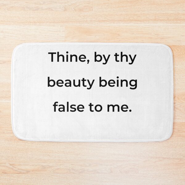 Item preview, "Thine, by thy beauty being false to me." - print black designed and sold by ariksworld.