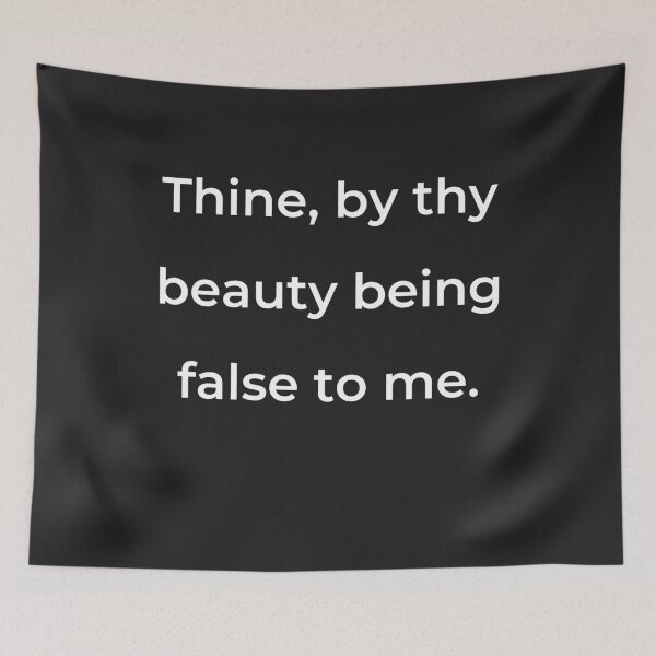 Item preview, "Thine, by thy beauty being false to me." - print white designed and sold by ariksworld.
