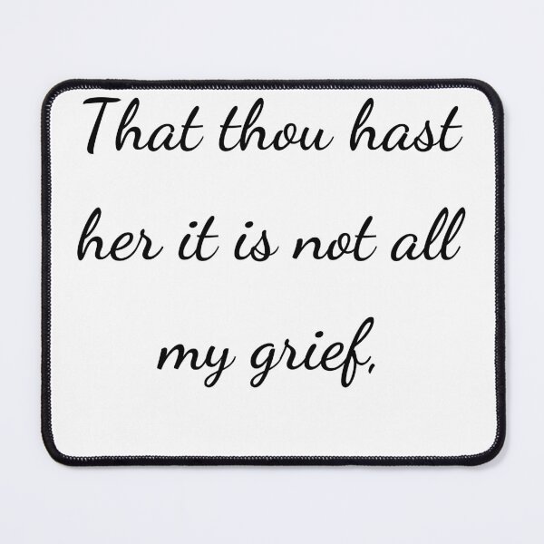 Item preview, "That thou hast her it is not all my grief," - handwriting black designed and sold by ariksworld.