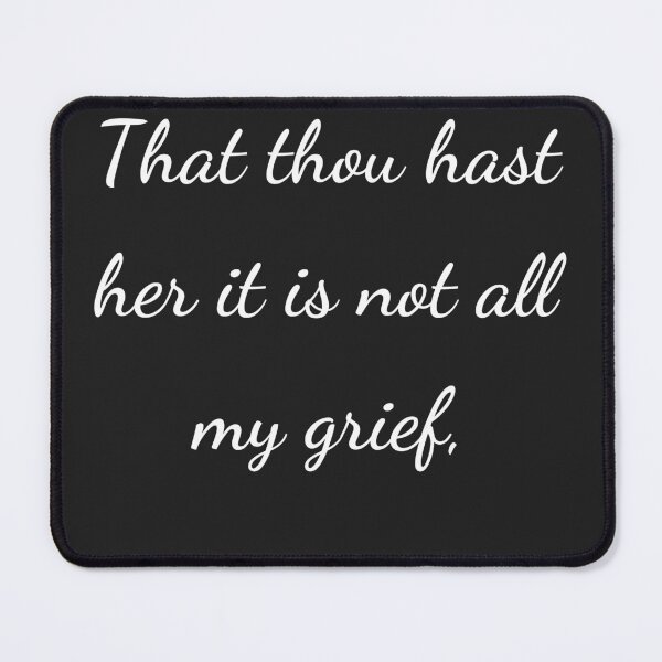 Item preview, "That thou hast her it is not all my grief," - handwriting white designed and sold by ariksworld.