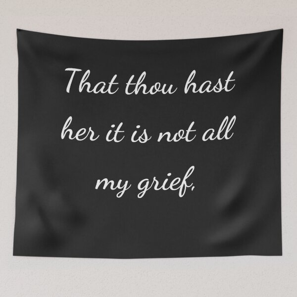 Item preview, "That thou hast her it is not all my grief," - handwriting white designed and sold by ariksworld.