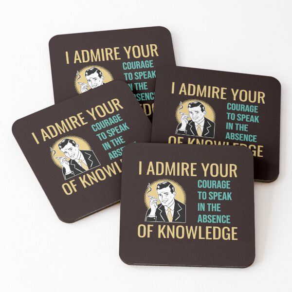 Item preview, I ADMIRE YOUR COURAGE TO SPEAK IN THE ABSENCE OF KNOWLEDGE | RETRO SARCASM SERIES — COMPLIMENT EDITION designed and sold by WitLounge.