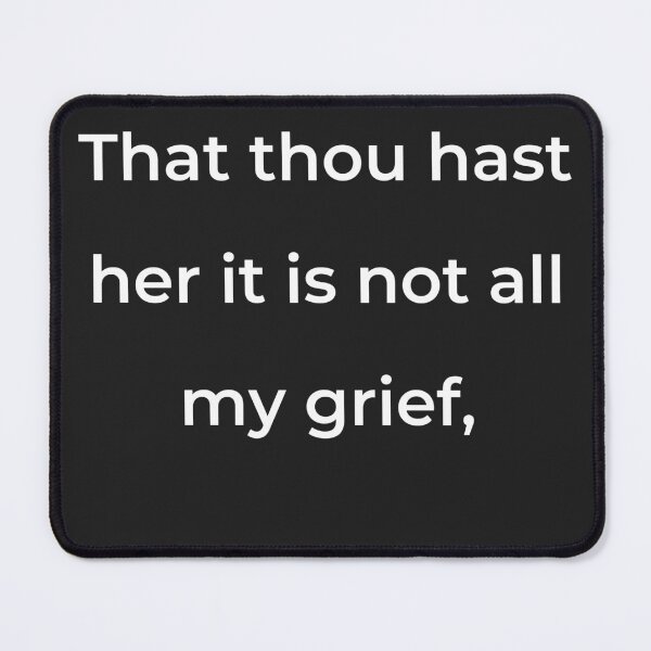 Item preview, "That thou hast her it is not all my grief," - print white designed and sold by ariksworld.