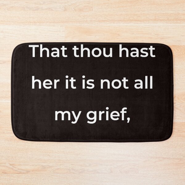 Item preview, "That thou hast her it is not all my grief," - print white designed and sold by ariksworld.