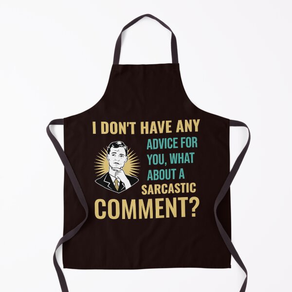 Item preview, I DON’T HAVE ANY ADVICE FOR YOU WHAT ABOUT A SARCASTIC COMMENT | RETRO SARCASM SERIES — FRIENDSHIP EDITION designed and sold by WitLounge.