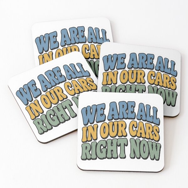 Item preview, We Are All In Our Cars Right Now designed and sold by BoomStic4ers1.