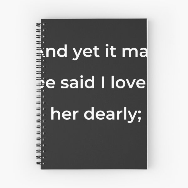 Item preview, "And yet it may be said I loved her dearly;" - print white designed and sold by ariksworld.