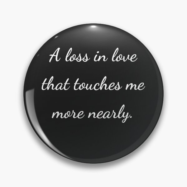 Item preview, "A loss in love that touches me more nearly." - handwriting white designed and sold by ariksworld.