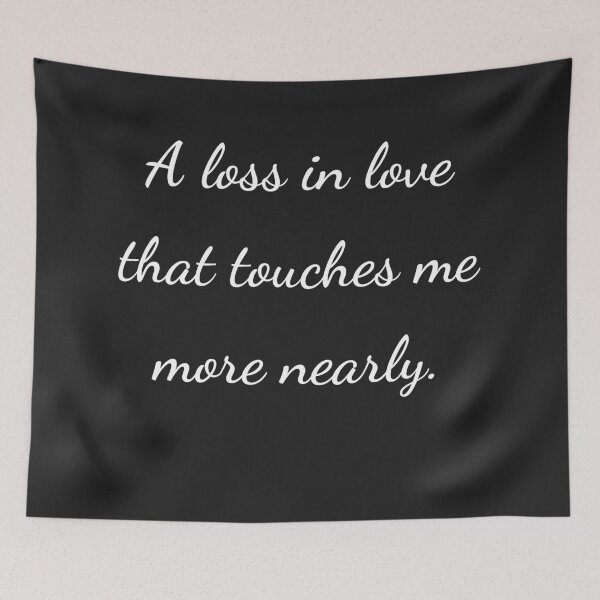 Item preview, "A loss in love that touches me more nearly." - handwriting white designed and sold by ariksworld.
