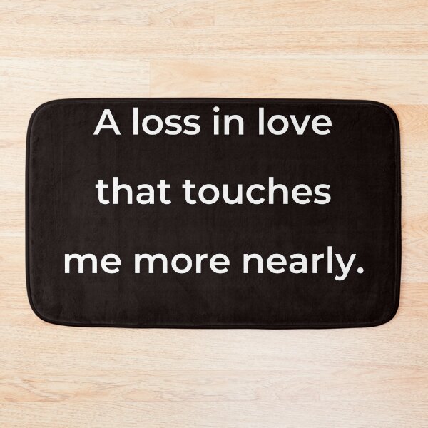 Item preview, "A loss in love that touches me more nearly." - print white designed and sold by ariksworld.