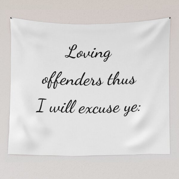 Item preview, "Loving offenders thus I will excuse ye:" - handwriting black designed and sold by ariksworld.