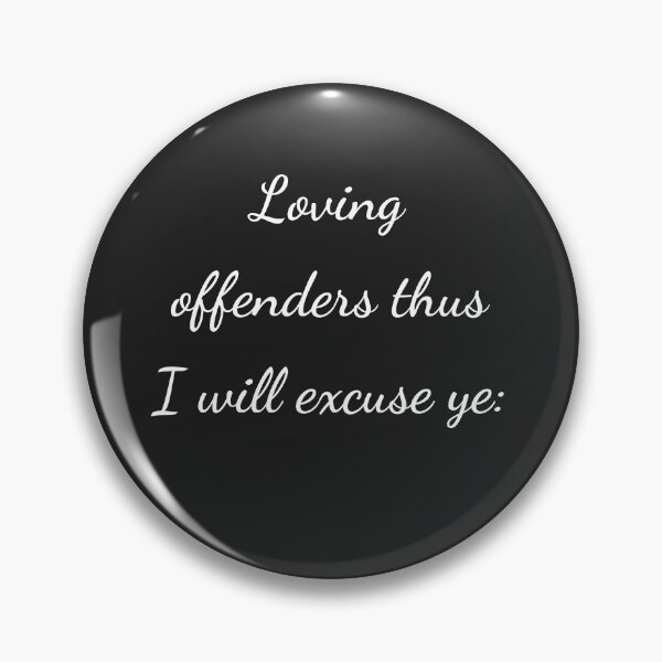 Item preview, "Loving offenders thus I will excuse ye:" - handwriting white designed and sold by ariksworld.