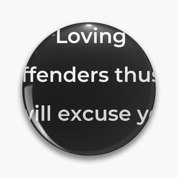 Item preview, "Loving offenders thus I will excuse ye:" - print white designed and sold by ariksworld.