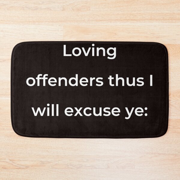 Item preview, "Loving offenders thus I will excuse ye:" - print white designed and sold by ariksworld.
