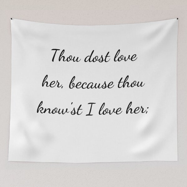 Item preview, "Thou dost love her, because thou know'st I love her;" - handwriting black designed and sold by ariksworld.