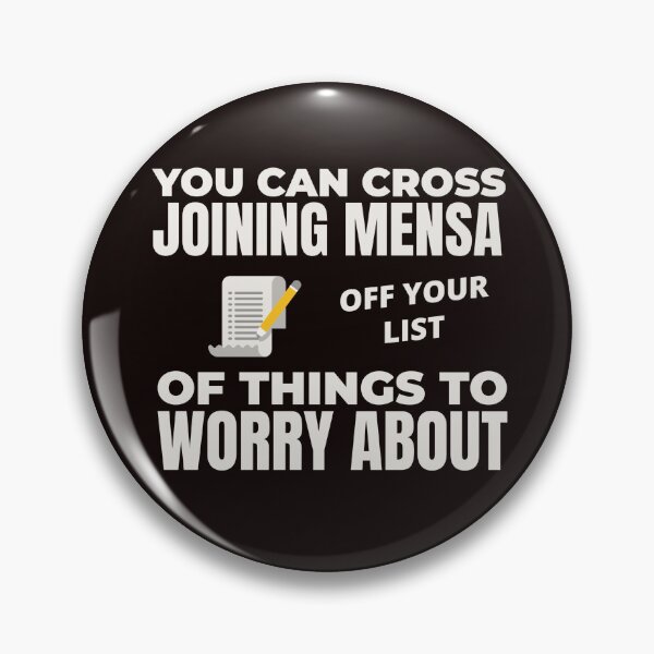 Item preview, YOU CAN CROSS JOINING MENSA OFF YOUR WORRY LIST | EVERYDAY SARCASM SERIES — DREAM ON EDITION designed and sold by WitLounge.