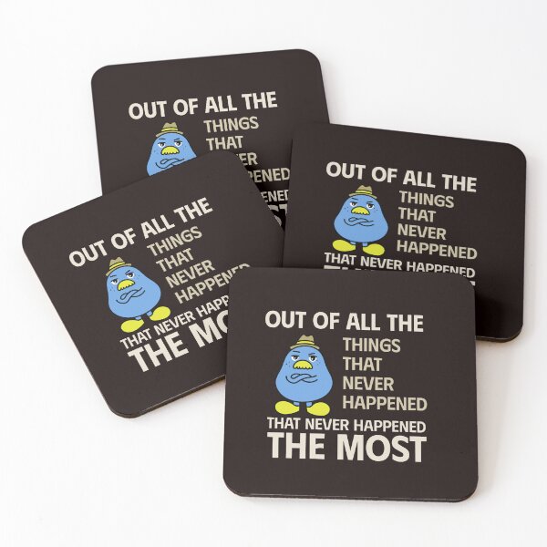 Item preview, OUT OF ALL THE THINGS THAT NEVER HAPPENED | THAT NEVER HAPPENED THE MOST | EVERYDAY SARCASM SERIES —  NOT LIKELY EDITION designed and sold by WitLounge.