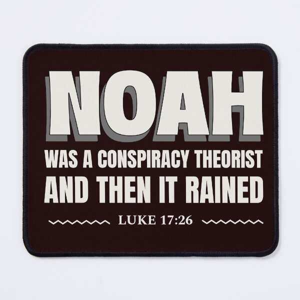 Item preview, NOAH WAS A CONSPIRACY THEORIST | CORE INSIGHTS SERIES — PROPHECY EDITION designed and sold by WitLounge.